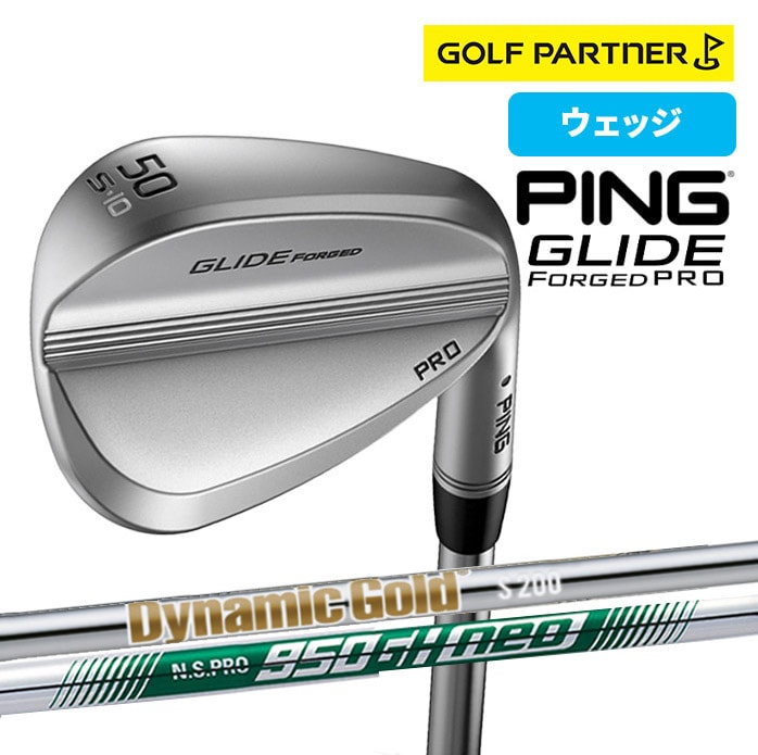 PING �s�� GLIDE FORGED PRO �E�F�b�W S T NS PRO 950GS Dynamic Gold S200