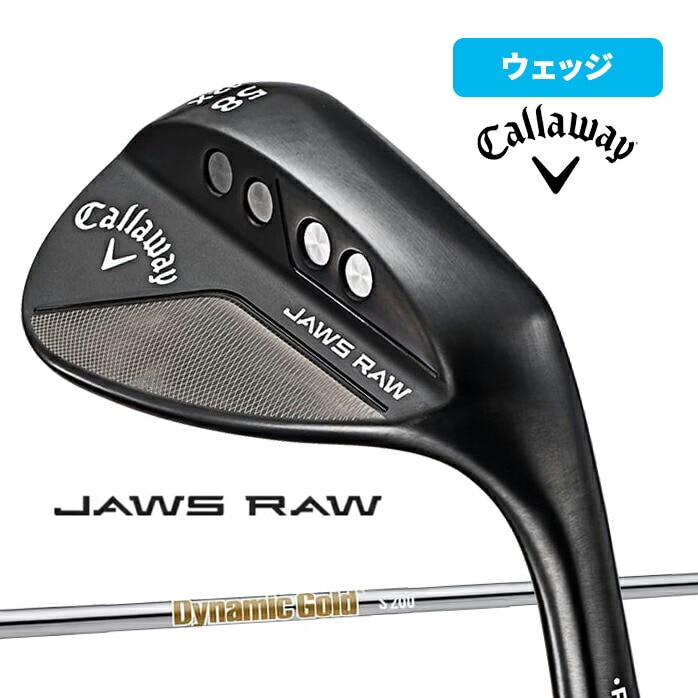 �L�����E�F�C �S���t �E�F�b�W JAWS RAW �u���b�N Dynamic Gold S200 �W���[�Y ���[ callaway